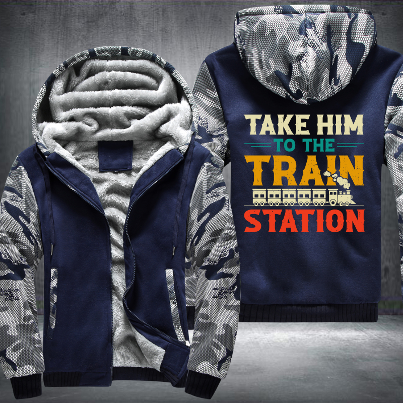 Take Him To The Train Station Fleece Hoodies Jacket