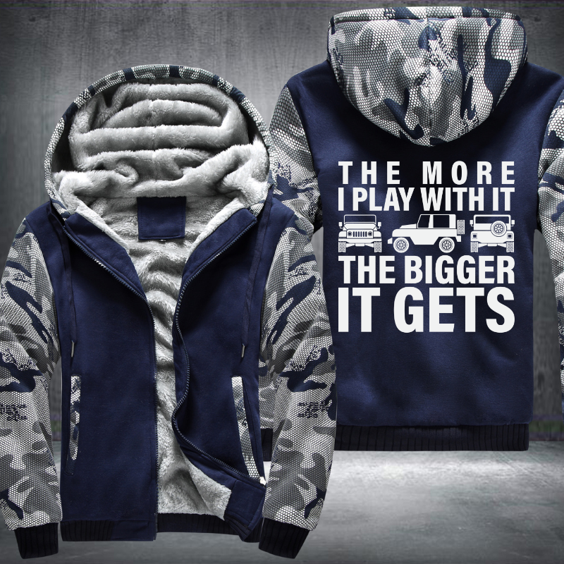 The more I play with it he bigger it gets Fleece Hoodies Jacket