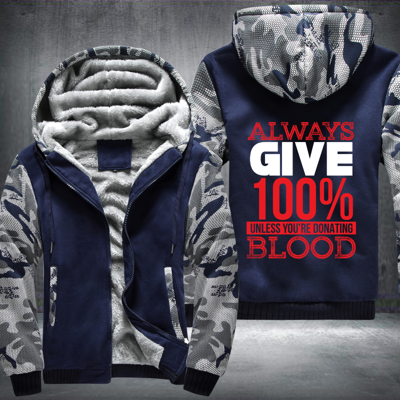 Always Give 100% Unless You're Donating Blood Fleece Hoodies Jacket