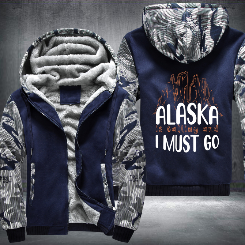 Alaska Is Calling And I Must Go Fleece Hoodies Jacket