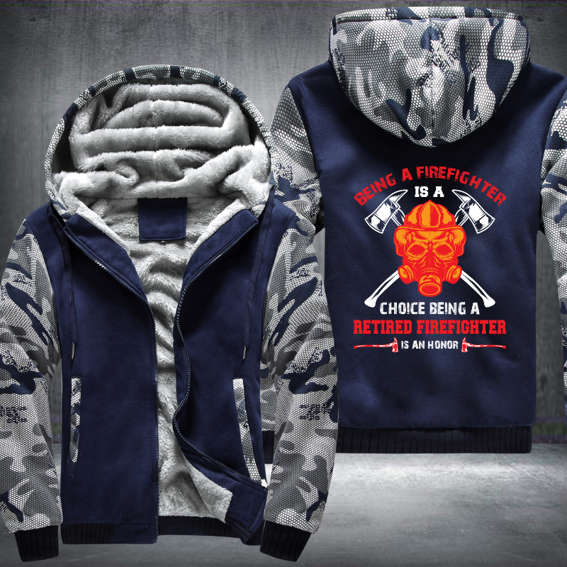 Being A Firefighter Is A Choice Being A Retired Firefighter Is An Honor Fleece Hoodies Jacket