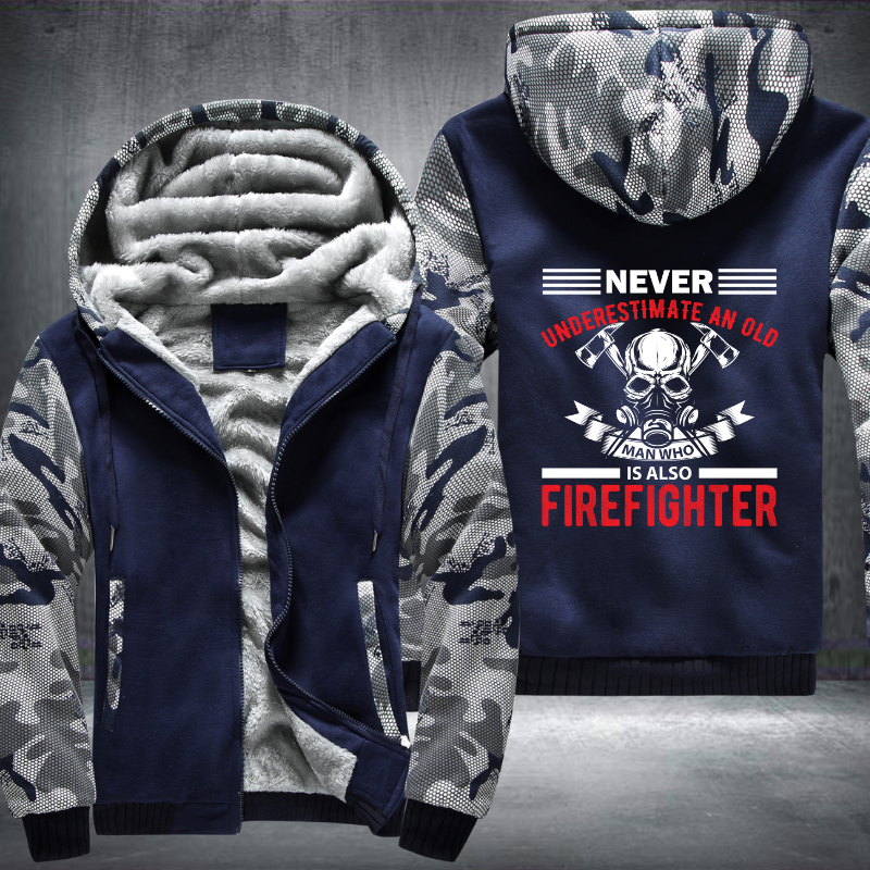 Never Underestimate An Old Man Who Is Also Firefighter Fleece Hoodies Jacket