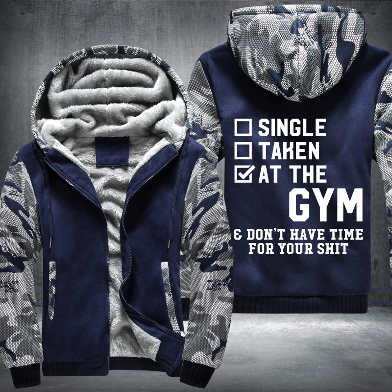Single Taken At The GYM Don't Have Time For Your Shit Fleece Hoodies Jacket