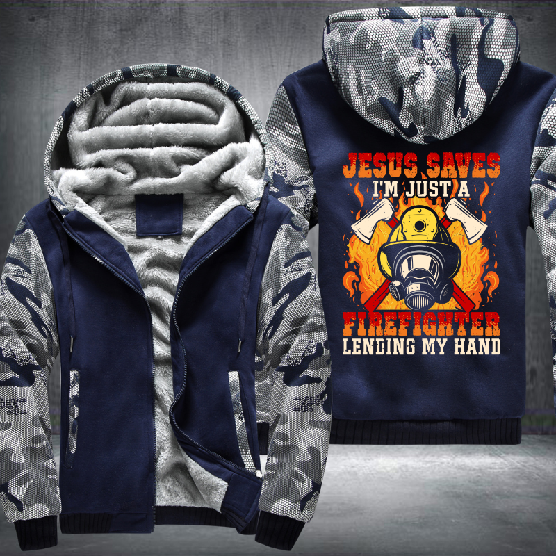 Jesus Saves I'm just a Firefighter lending my hand Fleece Hoodies Jacket