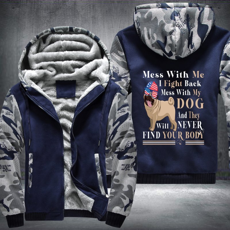 Mess with me i fight back mess with my Dog Fleece Hoodies Jacket