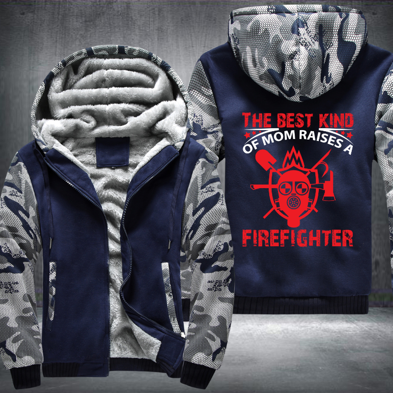 The Best Kind Of Mom Raises A Firefighter Fleece Hoodies Jacket