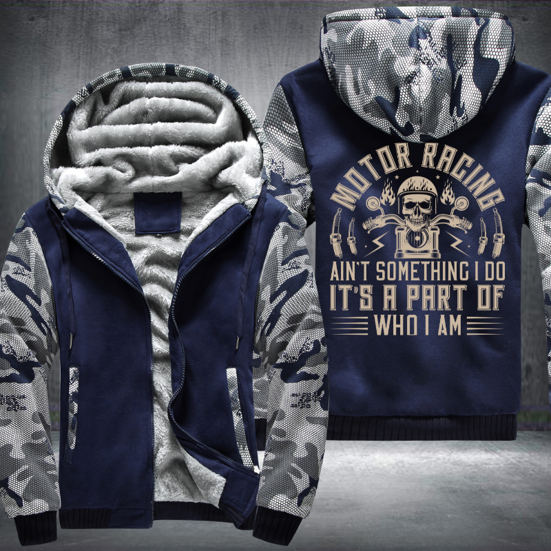 Motor Racing Ain't Something I Do It's A Part Of Who I Am Fleece Hoodies Jacket