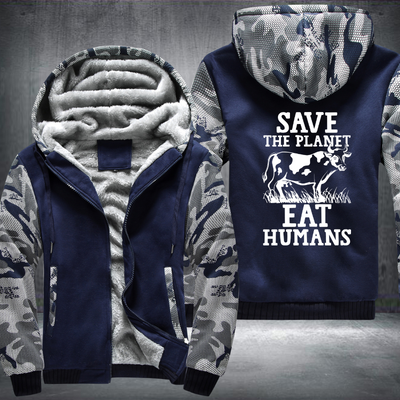 Save The Planet Eat Humans Fleece Hoodies Jacket