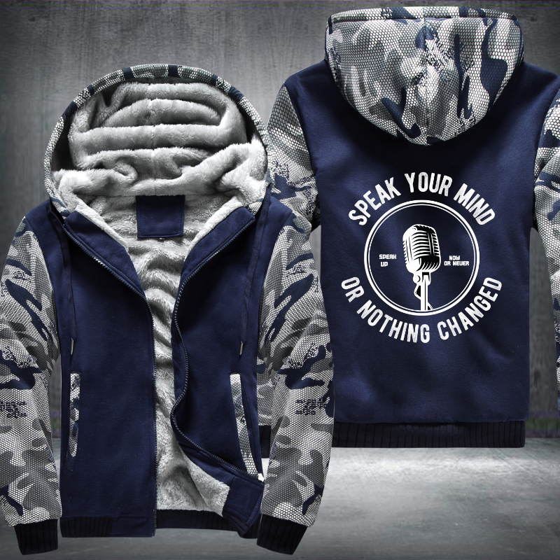 Speak Your Mind Or Noting Changed Fleece Hoodies Jacket