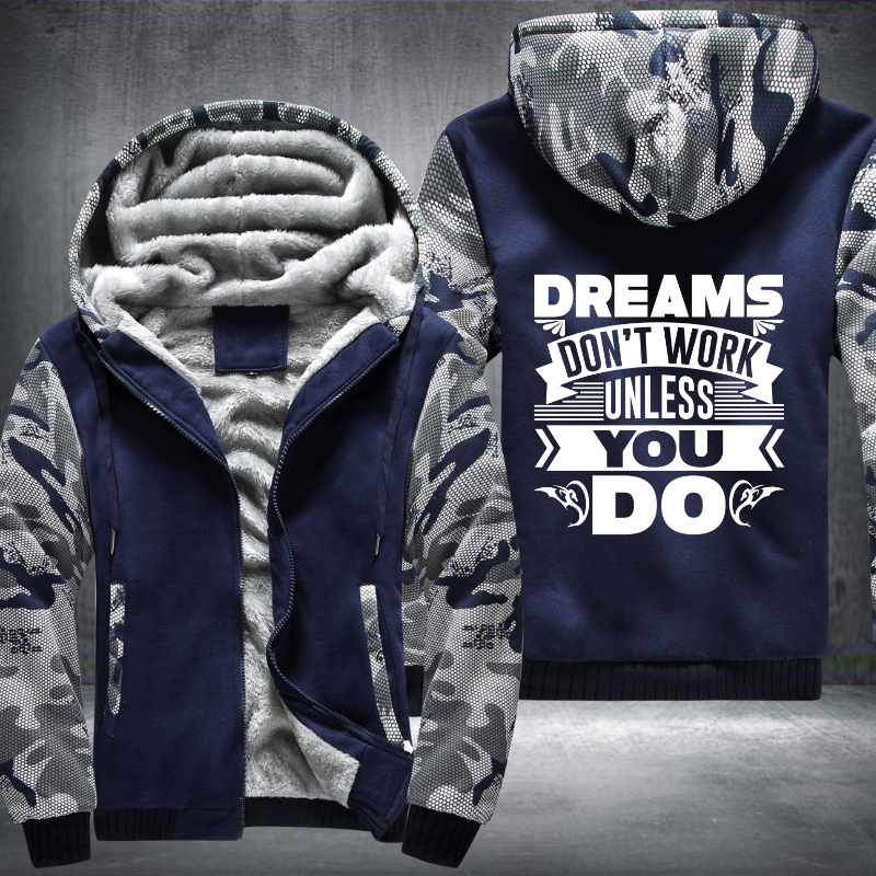 Dreams Don't Work Unless You Do Fleece Hoodies Jacket