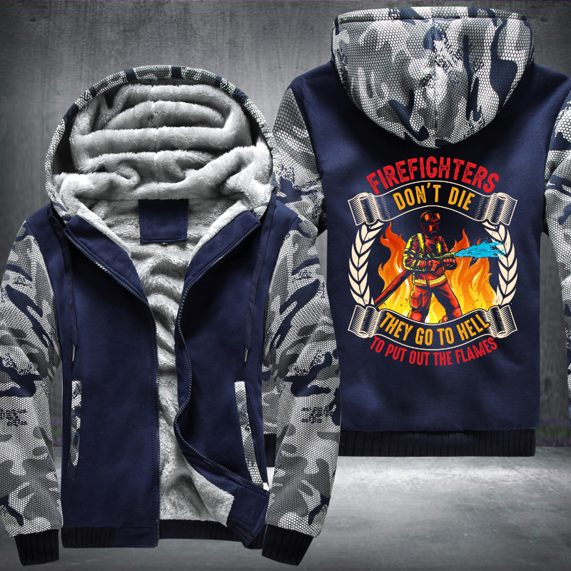 Firefighter's don't die They go to hell to put out the flames Fleece Hoodies Jacket
