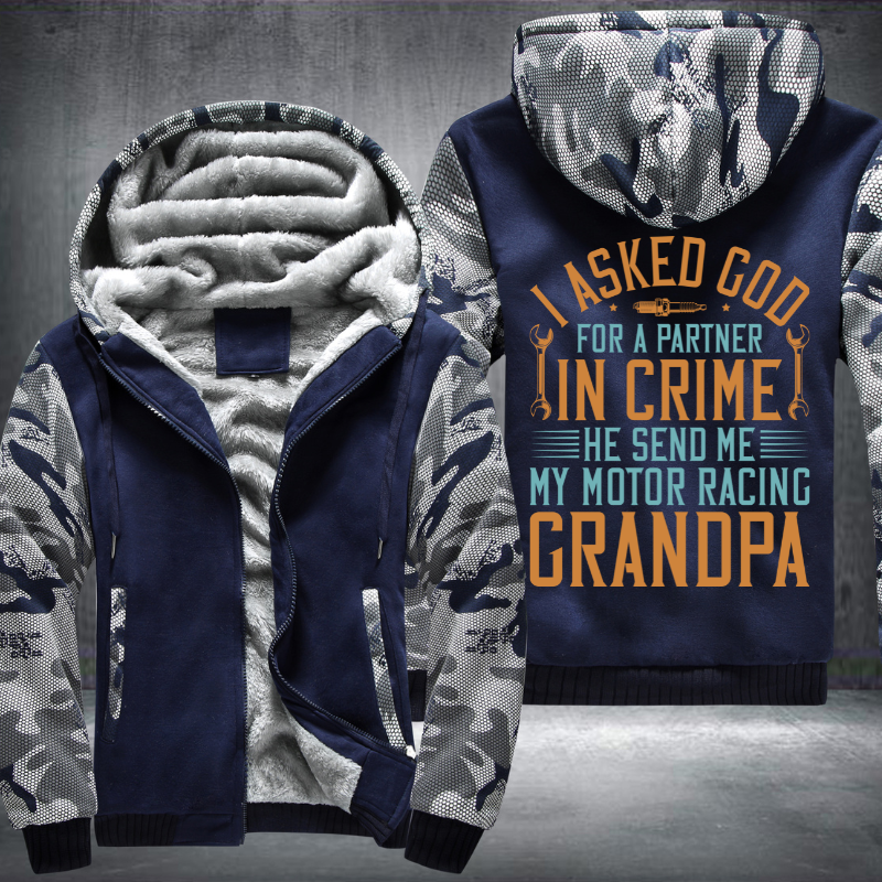 I Asked God For A Partner In Crime He Send Me My Motor Racing Grandpa Fleece Hoodies Jacket