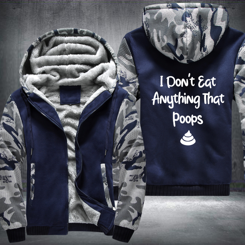 I Don't Eat Anything That Poops Fleece Hoodies Jacket