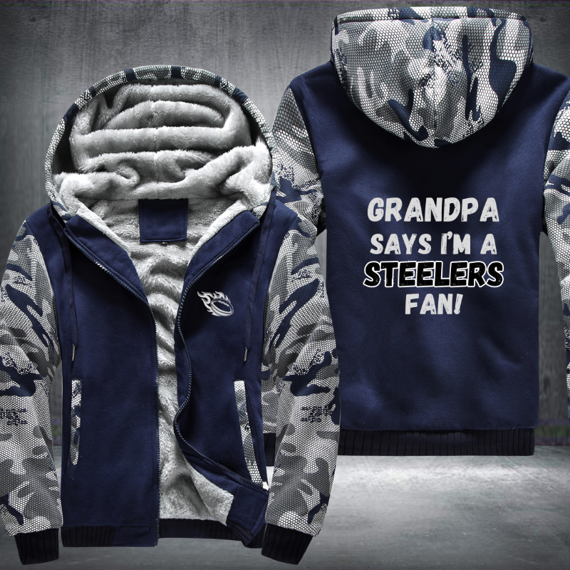 Grandpa Says I'm A Steelers Fan Fleece Hoodies Jacket