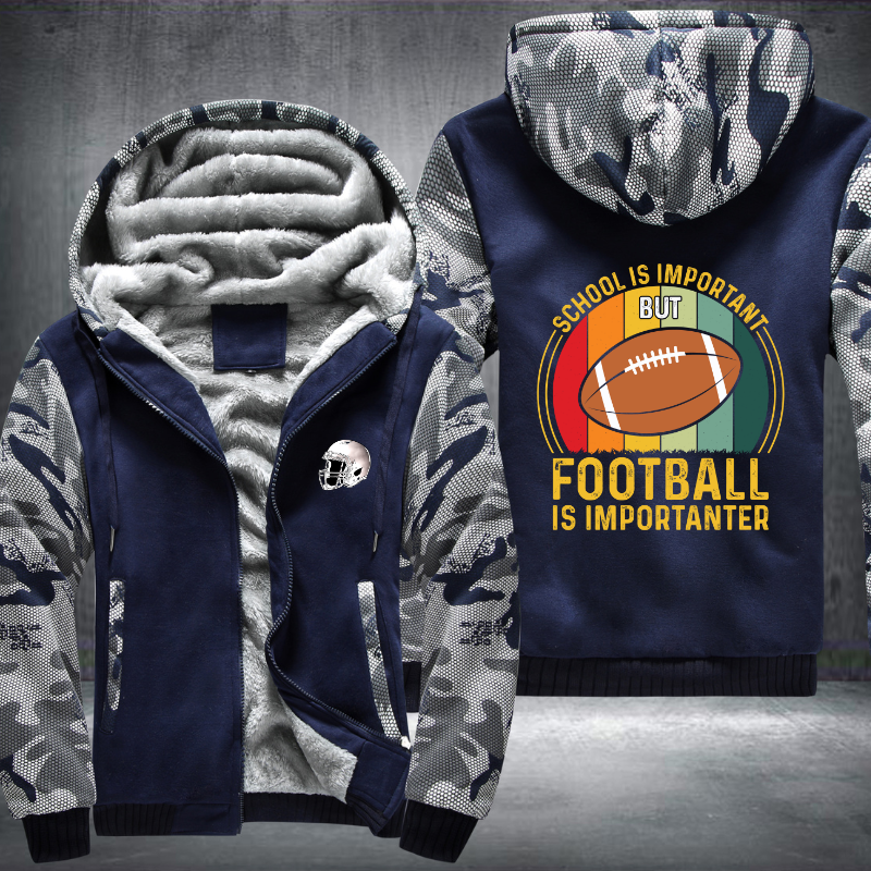 School Is Important But Football Is Important Fleece Hoodies Jacket