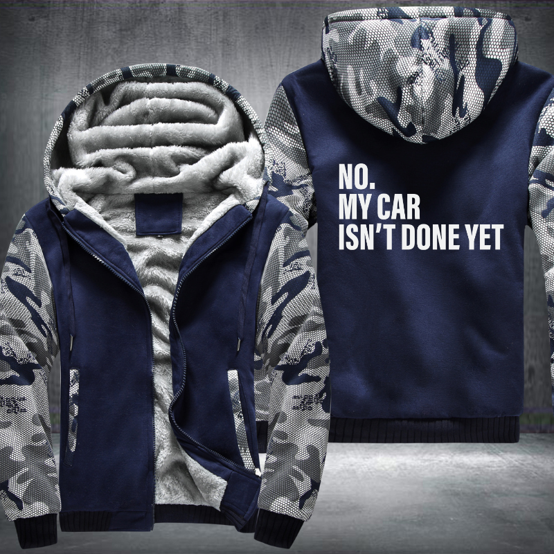 No My Car Isnt Done Fleece Hoodies Jacket