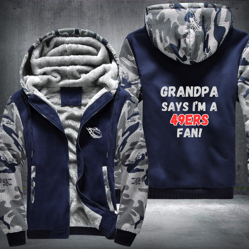 Grandpa Says I'm A 49ers Fan Fleece Hoodies Jacket