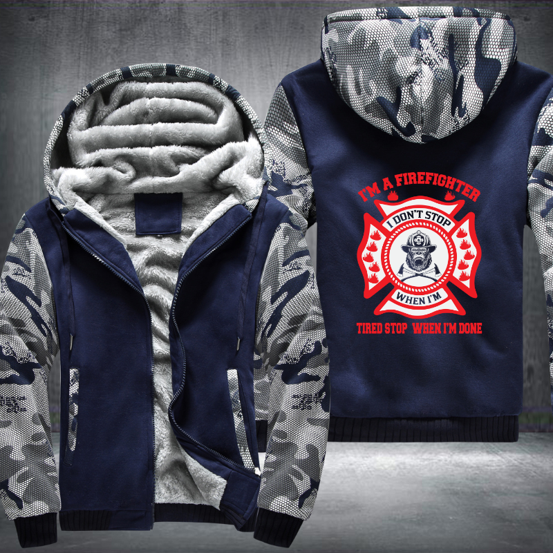 I'm A Firefighter Tired Stop When I'm Done Fleece Hoodies Jacket