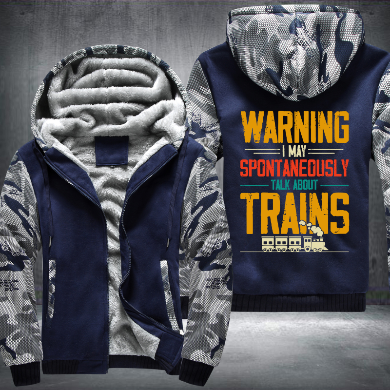 Warning I May Spontaneously Talk About Trains Fleece Hoodies Jacket