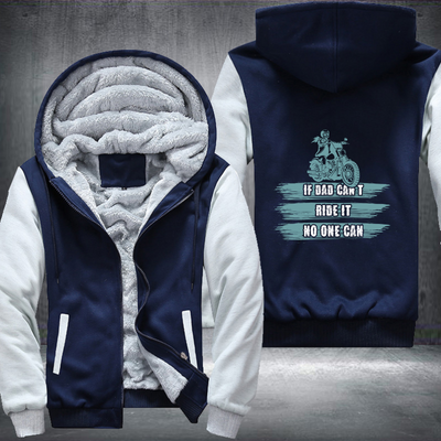 If Dad Cant Ride It No One Can Fleece Hoodies Jacket
