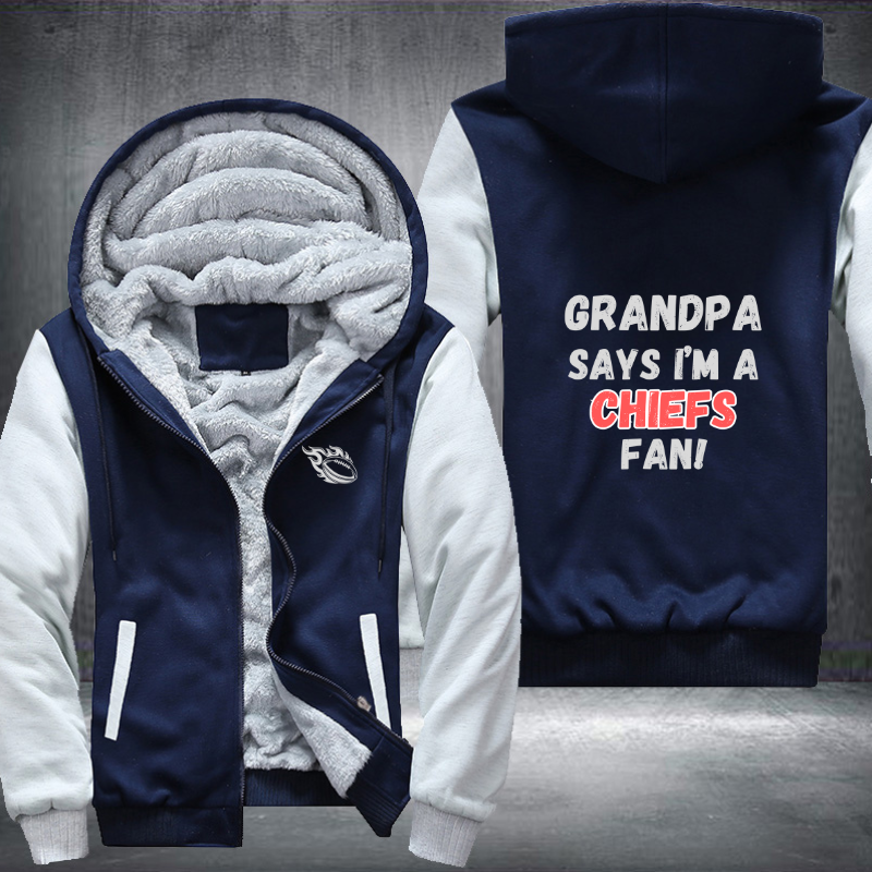 Grandpa Says I'm A Chiefs Fan Fleece Hoodies Jacket