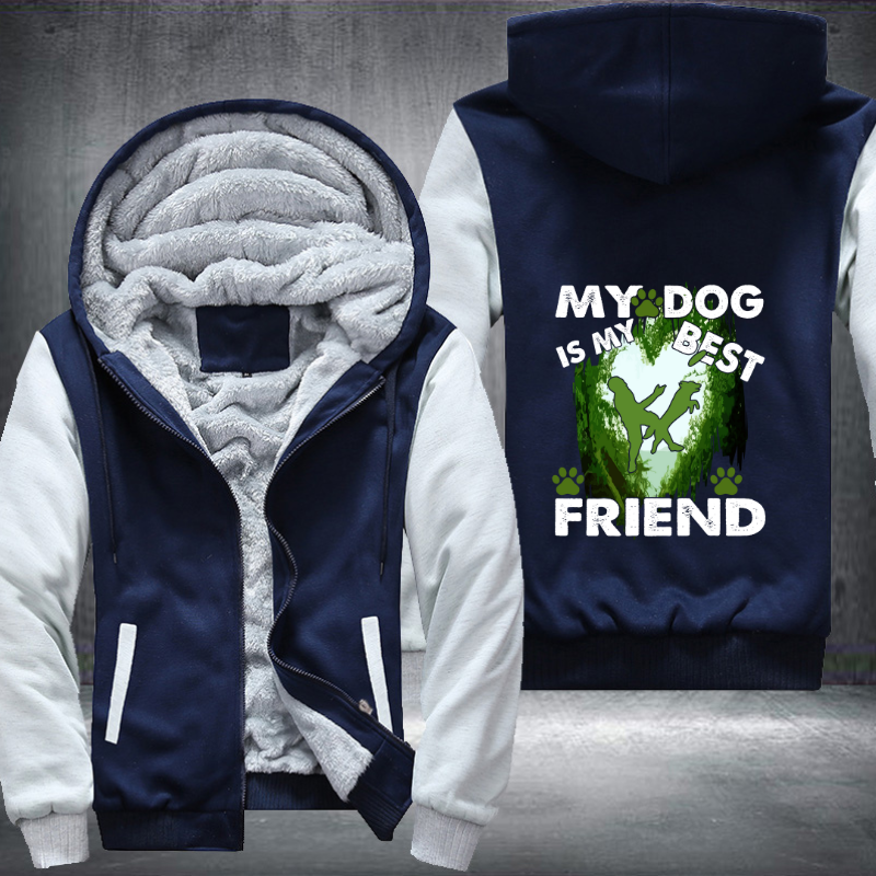 My Dog Is My Best Friend Fleece Hoodies Jacket