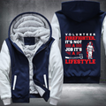 Volunteer Firefighters It's Not A Job It's A LifeStyle Fleece Hoodies Jacket