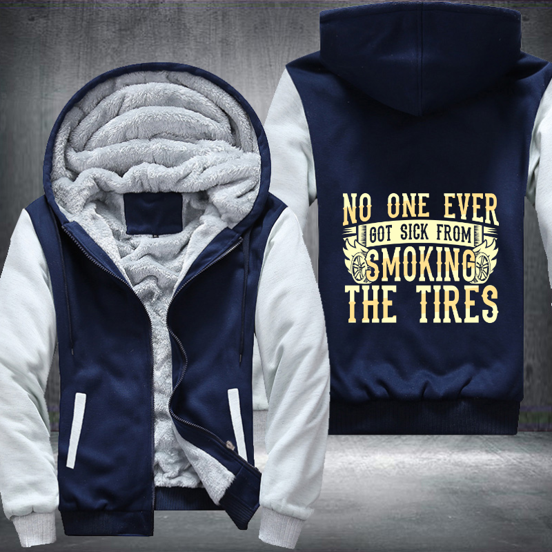 No one ever got sick from smoking the tires Fleece Hoodies Jacket