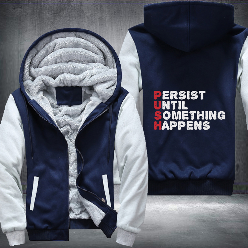 Persist Until Something Happens Fleece Hoodies Jacket