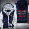 This Is My Football Watching Shirt Fleece Hoodies Jacket