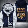 Sorry Gold Diggers I Only Play With RC Cars Fleece Hoodies Jacket