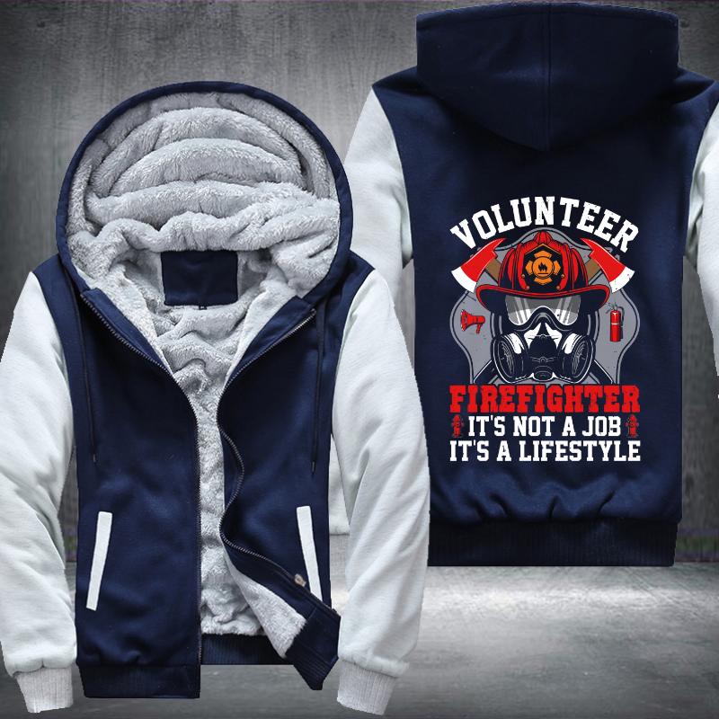 Volunteer Firefighter it's not a job it's a lifestyle Fleece Hoodies Jacket