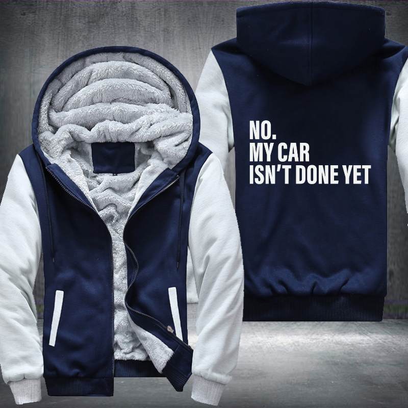 No My Car Isnt Done Fleece Hoodies Jacket