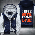 I Hope Both Teams Lose Fleece Hoodies Jacket