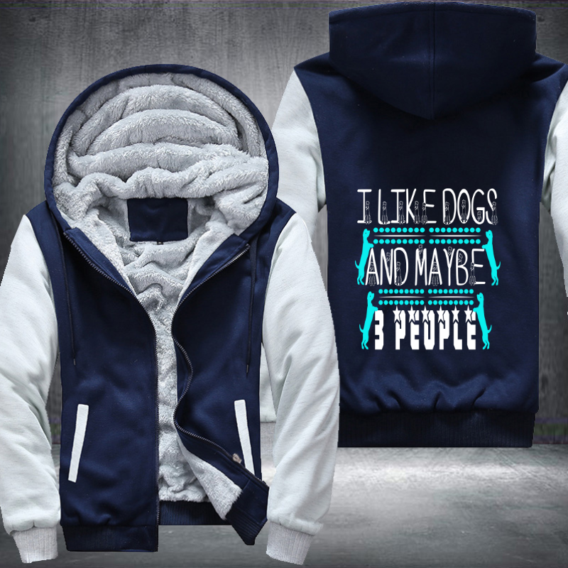 I Like Dogs And Maybe 3 People Fleece Hoodies Jacket