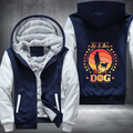 Life is Better with A Dog Fleece Hoodies Jacket