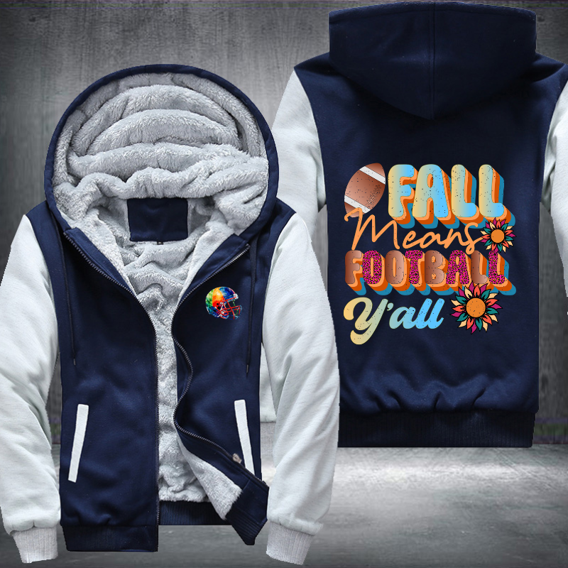 Fall Means Football Y'all Fleece Hoodies Jacket