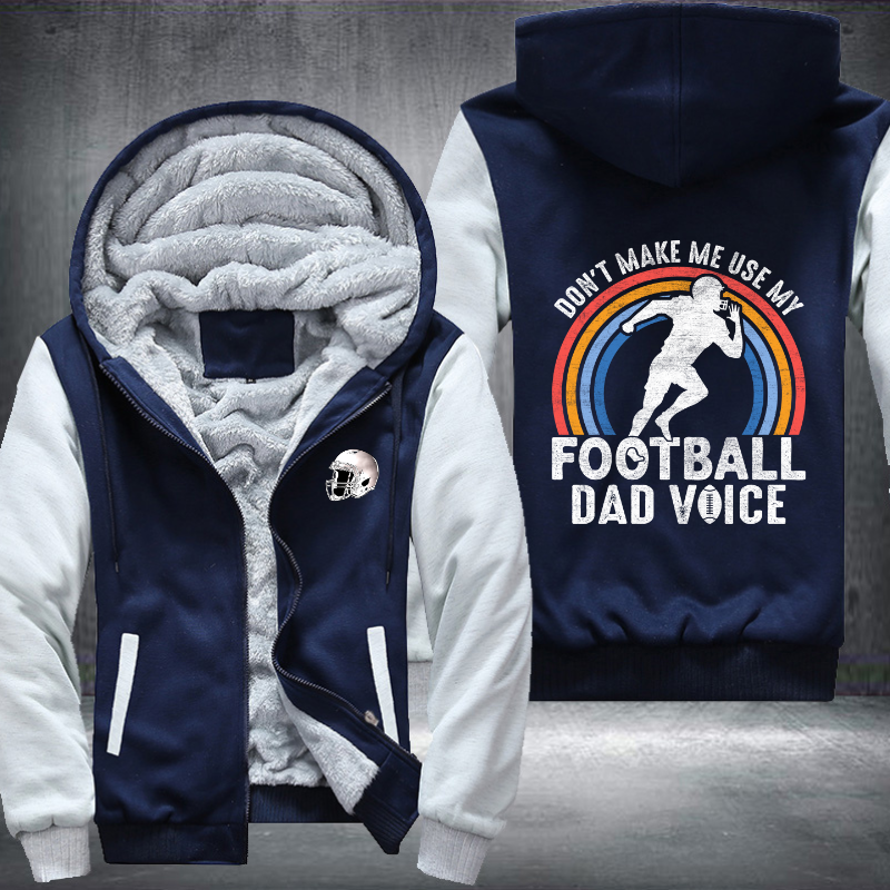 Don't make me use my football dad voice Fleece Hoodies Jacket
