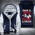 Pain is temporary pride is forever Fleece Hoodies Jacket