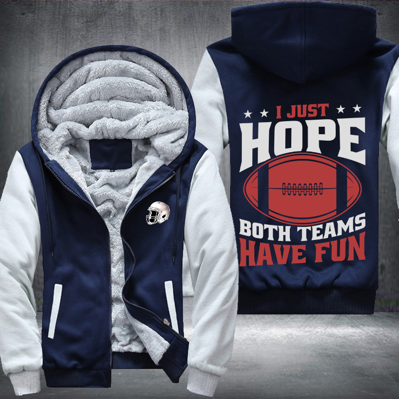 I just hope both teams have fun Fleece Hoodies Jacket