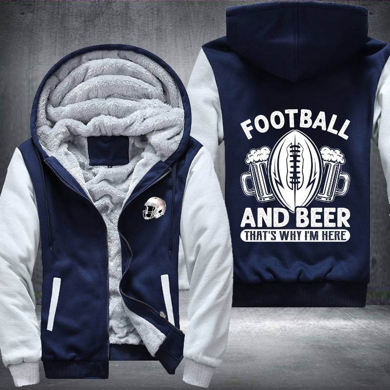 Football And Beer That's Why I'm Here Fleece Hoodies Jacket