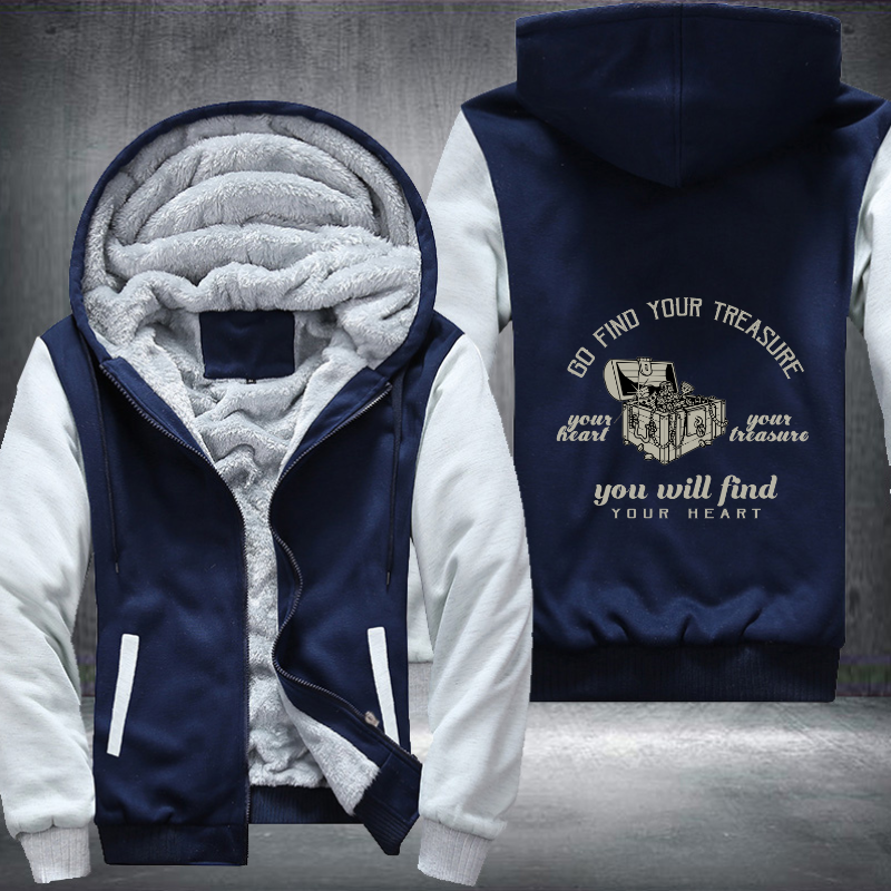 Go Find Your Treasure You Will Find Your Heart Fleece Hoodies Jacket