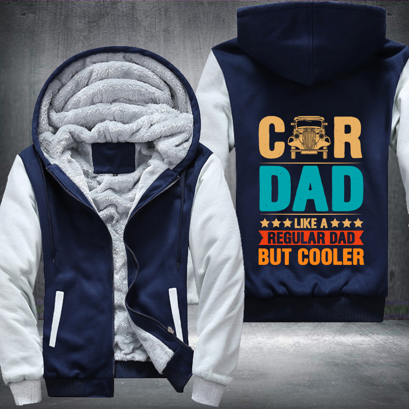 Car Dad Like A Regular Dad But Cooler Fleece Hoodies Jacket