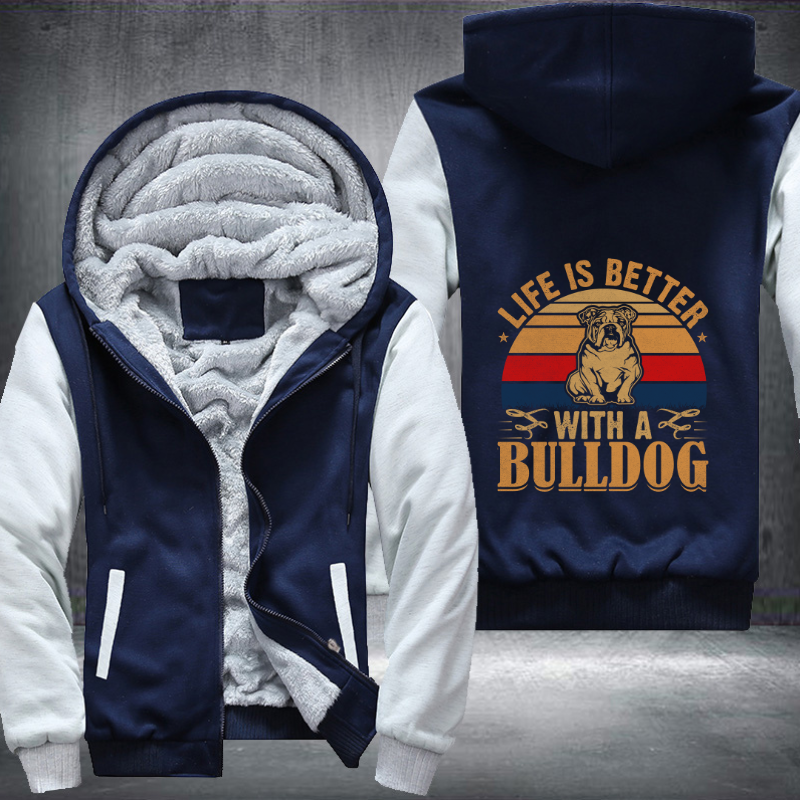 Life is better with a bulldog Fleece Hoodies Jacket