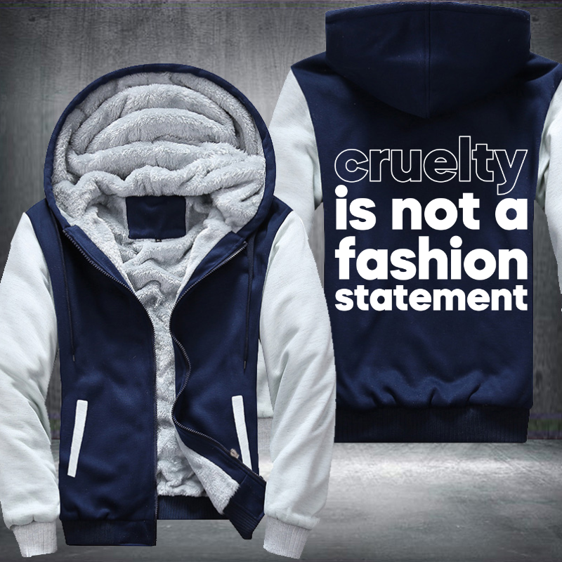 Cruelty Is Not A Fashion Statement Fleece Hoodies Jacket