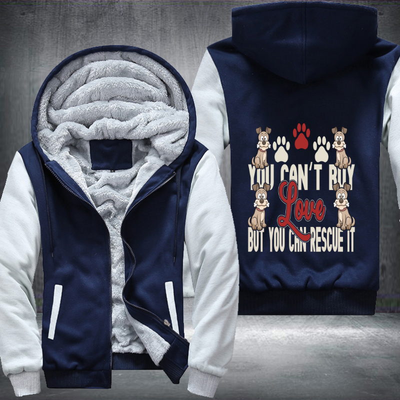 You Can't Buy Love but You Can Rescue it Fleece Hoodies Jacket