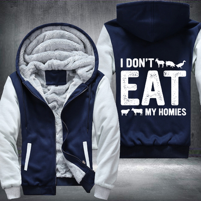 I Don't Eat My Homies Fleece Hoodies Jacket