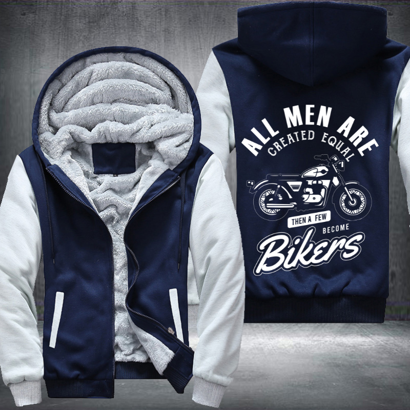 All Men Are Created Equal Then A Few Become Bikers Fleece Hoodies Jacket
