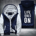 Life Goes On Fleece Hoodies Jacket