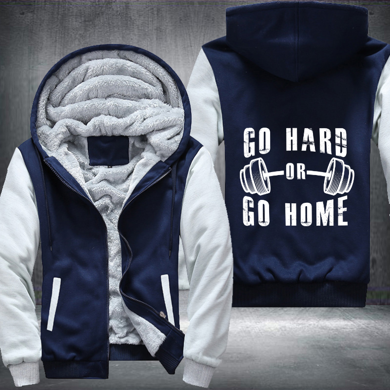 Go Hard Or Go Home Fleece Hoodies Jacket